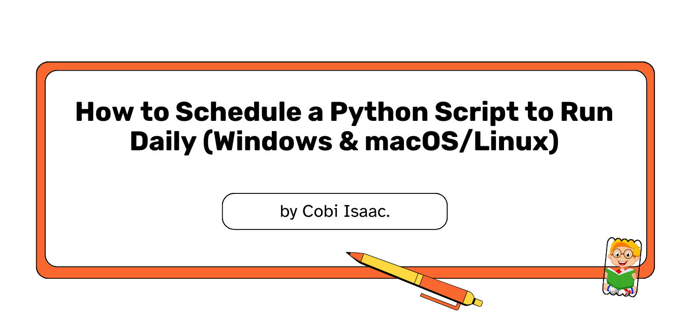 How to Schedule a Python Script to Run Daily (Windows & macOS/Linux)