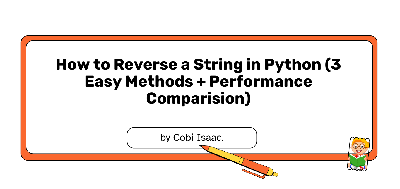 How to Reverse a String in Python (3 Easy Methods)